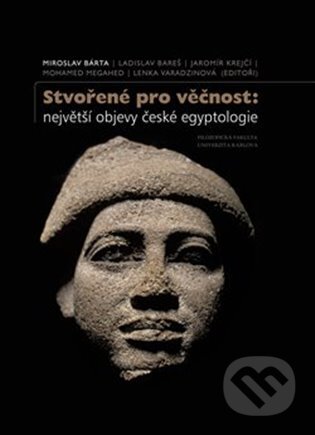 Kniha: Stvořené pro věčnost (Miroslav Bárta, Ladislav Bareš, Jaromír Krejčí, Mohamed Megahed a Lenka Varadzínová). Univerzita Karlova v Praze, 2022 Kniha: Stvořené pro věčnost (Miroslav Bárta, Ladislav Bareš, Jaromír Krejčí, Mohamed Megahed a Lenka Varadzínová). Univerzita Karlova v Praze, 2022