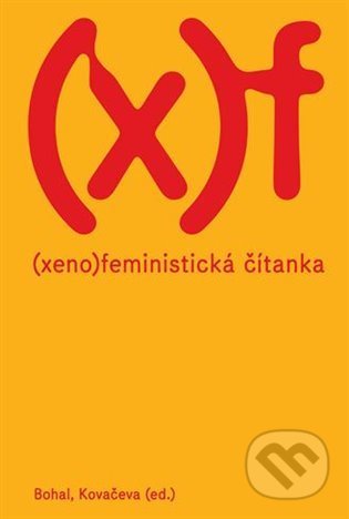 Kniha: Xenofeministická čítanka (Elizabet Kovačeva a Vít Bohal). Display, 2022 Kniha: Xenofeministická čítanka (Elizabet Kovačeva a Vít Bohal). Display, 2022
