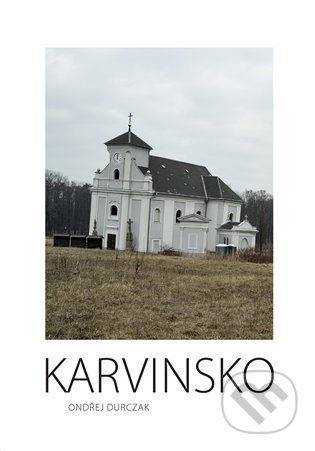 Kniha: Karvinsko (Ondřej Durczak). Fotod, 2022 Kniha: Karvinsko (Ondřej Durczak). Fotod, 2022