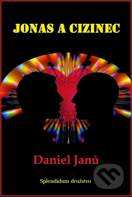 E-kniha: Jonas a cizinec (Daniel Janů). Splendidum družstvo E-kniha: Jonas a cizinec (Daniel Janů). Splendidum družstvo