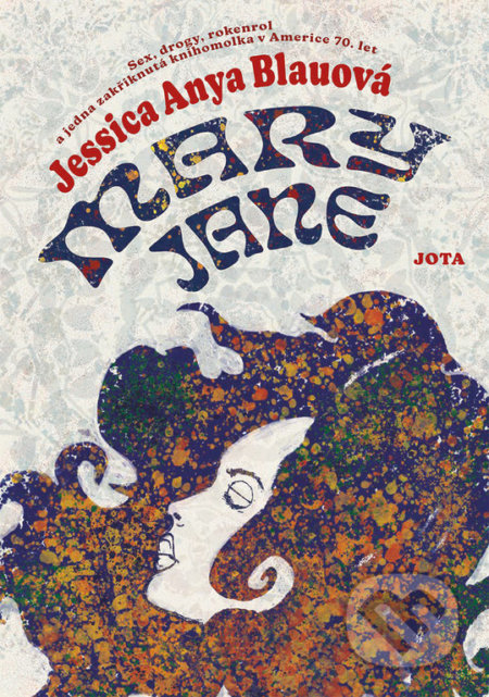 Kniha: Mary Jane (Jessica Anya Blau). Jota, 2022 Kniha: Mary Jane (Jessica Anya Blau). Jota, 2022