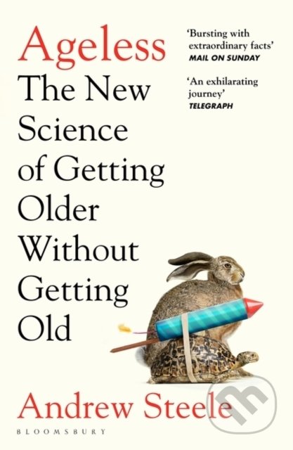 Kniha: Ageless : The New Science of Getting Older Without Getting Old (Andrew Steele). Bloomsbury, 2022 Kniha: Ageless : The New Science of Getting Older Without Getting Old (Andrew Steele). Bloomsbury, 2022