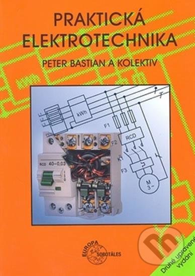 Kniha: Praktická elektrotechnika (Peter Bastian). Europa Sobotáles, 2006 Kniha: Praktická elektrotechnika (Peter Bastian). Europa Sobotáles, 2006