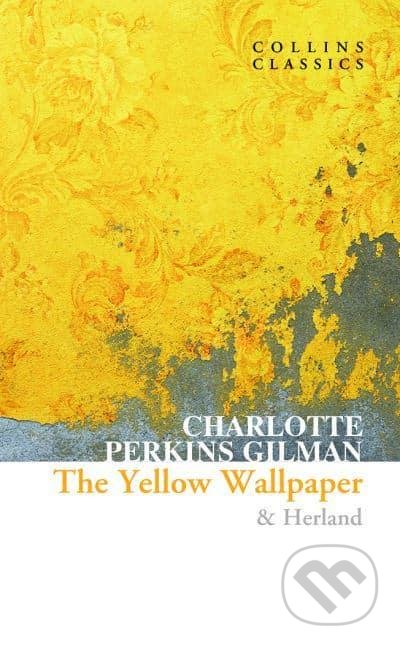 Kniha: The Yellow Wallpaper & Herland (Charlotte Perkins Gilman). HarperCollins, 2022 Kniha: The Yellow Wallpaper & Herland (Charlotte Perkins Gilman). HarperCollins, 2022
