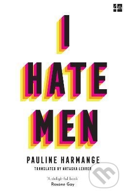 Kniha: I Hate Men (Pauline Harmange). HarperCollins, 2022 Kniha: I Hate Men (Pauline Harmange). HarperCollins, 2022