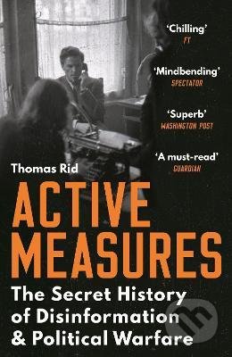 Kniha: Active Measures (Thomas Rid). Profile Books, 2021 Kniha: Active Measures (Thomas Rid). Profile Books, 2021