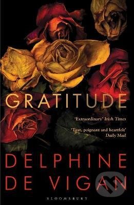 Kniha: Gratitude (Delphine de Vigan). Bloomsbury, 2021 Kniha: Gratitude (Delphine de Vigan). Bloomsbury, 2021