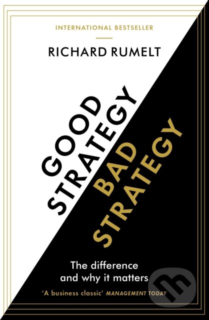 E-kniha: Good Strategy/Bad Strategy (Richard Rumelt). Profile, 2011 E-kniha: Good Strategy/Bad Strategy (Richard Rumelt). Profile, 2011