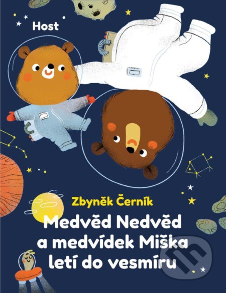 Kniha: Medvěd Nedvěd a medvídek Miška letí do vesmíru (Zbyněk Černík). Host, 2022 Kniha: Medvěd Nedvěd a medvídek Miška letí do vesmíru (Zbyněk Černík). Host, 2022