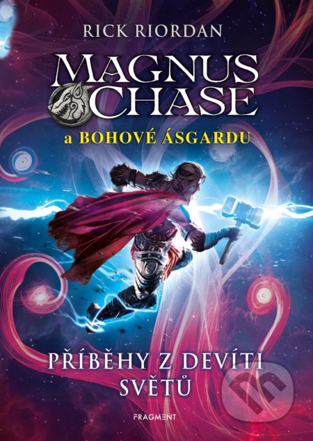 Kniha: Magnus Chase a bohové Ásgardu: Příběhy z devíti světů (Rick Riordan). Nakladatelství Fragment, 2022 Kniha: Magnus Chase a bohové Ásgardu: Příběhy z devíti světů (Rick Riordan). Nakladatelství Fragment, 2022
