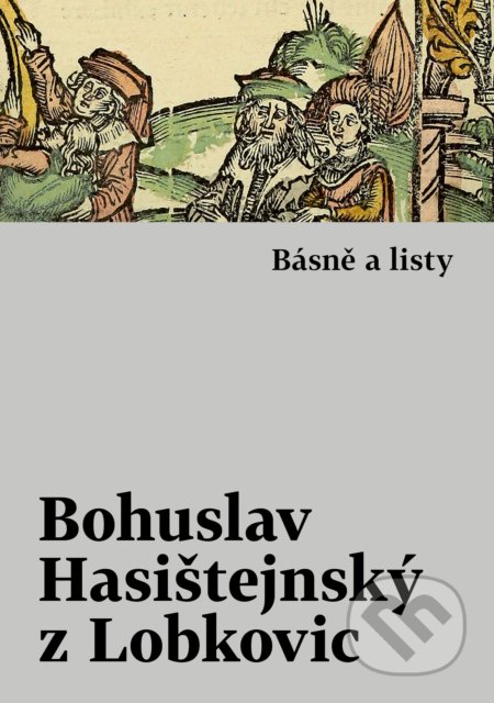 Kniha: Básně a listy (Bohuslav Hasištejnský z Lobkovic). Host, 2022 Kniha: Básně a listy (Bohuslav Hasištejnský z Lobkovic). Host, 2022