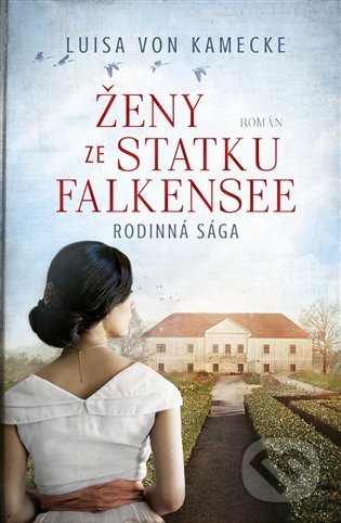 Kniha: Ženy ze statku Falkensee (Luisa von Kamecke). Red, 2022 Kniha: Ženy ze statku Falkensee (Luisa von Kamecke). Red, 2022