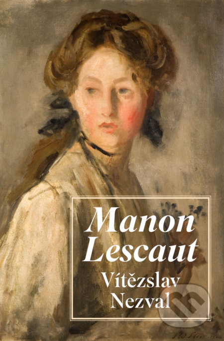 Kniha: Manon Lescaut (Vítězslav Nezval). 1400, 2022 Kniha: Manon Lescaut (Vítězslav Nezval). 1400, 2022