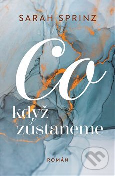Kniha: Co když zůstaneme (Sarah Sprinz). Red, 2022 Kniha: Co když zůstaneme (Sarah Sprinz). Red, 2022