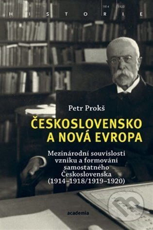 Kniha: Československo a nová Evropa (Petr Prokš). Academia, 2022 Kniha: Československo a nová Evropa (Petr Prokš). Academia, 2022