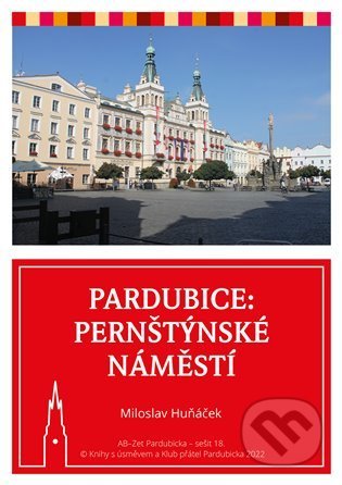 Kniha: Pardubice - Pernštýnské náměstí (Miloslav Huňáček). Knihy s úsměvem, 2022 Kniha: Pardubice - Pernštýnské náměstí (Miloslav Huňáček). Knihy s úsměvem, 2022