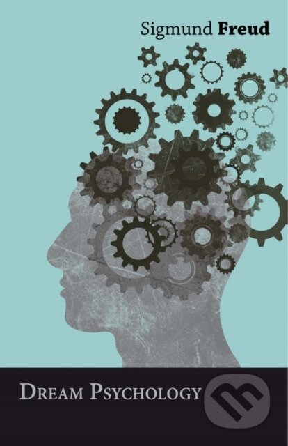 E-kniha: Dream Psychology (Sigmund Freud). Read Books, 2014 E-kniha: Dream Psychology (Sigmund Freud). Read Books, 2014