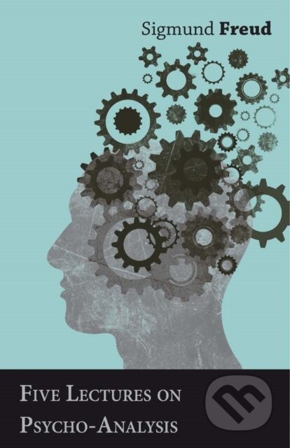 E-kniha: Five Lectures on Psycho-Analysis (Sigmund Freud). Read Books, 2014 E-kniha: Five Lectures on Psycho-Analysis (Sigmund Freud). Read Books, 2014