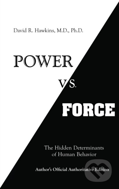E-kniha: Power vs. Force (David R. Hawkins). Hay House, 2013 E-kniha: Power vs. Force (David R. Hawkins). Hay House, 2013