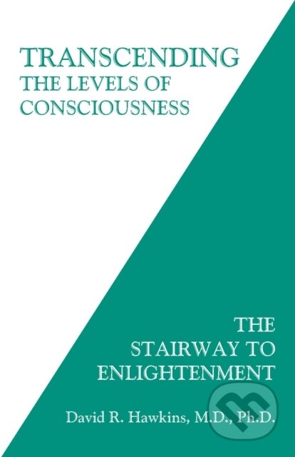 E-kniha: Transcending the Levels of Consciousness (David R. Hawkins). Hay House, 2013 E-kniha: Transcending the Levels of Consciousness (David R. Hawkins). Hay House, 2013