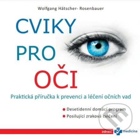 Kniha: Cviky pro oči (Wolfgang Hätscher-Rosenbauer). Esence, 2022 Kniha: Cviky pro oči (Wolfgang Hätscher-Rosenbauer). Esence, 2022