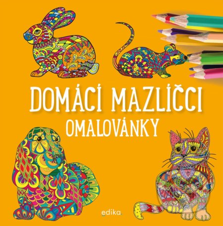 Kniha: Domácí mazlíčci (Julie Bezděková). Edika, 2022 Kniha: Domácí mazlíčci (Julie Bezděková). Edika, 2022