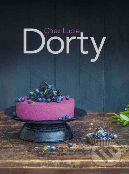 Kniha: Dorty Chez Lucie (Lucie Dvořáková). CPRESS, 2022 Kniha: Dorty Chez Lucie (Lucie Dvořáková). CPRESS, 2022