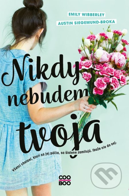 Kniha: Nikdy nebudem tvoja (Austin Siegemund-Broka a Emily Wibberley). CooBoo SK, 2022 Kniha: Nikdy nebudem tvoja (Austin Siegemund-Broka a Emily Wibberley). CooBoo SK, 2022