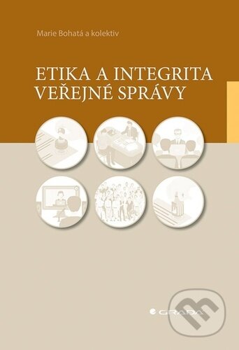 Kniha: Etika a integrita veřejné správy (Anna Putnová a Marie Bohatá). Grada, 2022 Kniha: Etika a integrita veřejné správy (Anna Putnová a Marie Bohatá). Grada, 2022