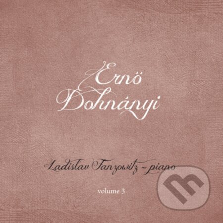 Hudební CD: Ernő Dohnanyi: Piano Works - Volume. 3 (Hudobné albumy). Hudobné albumy, 2022 Hudební CD: Ernő Dohnanyi: Piano Works - Volume. 3 (Hudobné albumy). Hudobné albumy, 2022