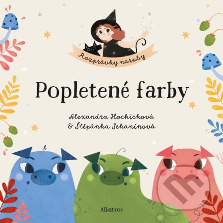 Kniha: Popletené farby (Štěpánka Sekaninová). Albatros SK, 2022 Kniha: Popletené farby (Štěpánka Sekaninová). Albatros SK, 2022