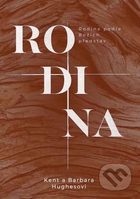 Kniha: Rodina podle Božích představ (Barbara Hughes a Kent Hughes). Didasko, 2021 Kniha: Rodina podle Božích představ (Barbara Hughes a Kent Hughes). Didasko, 2021