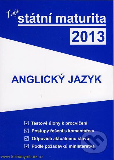 Kniha: Tvoje státní maturita 2013 - Anglický jazyk (Gaudetop). Gaudetop, 2012 Kniha: Tvoje státní maturita 2013 - Anglický jazyk (Gaudetop). Gaudetop, 2012