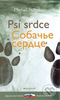 Kniha: Psí srdce / Sobaččije serdce (Michail Bulgakov). Garamond, 2012 Kniha: Psí srdce / Sobaččije serdce (Michail Bulgakov). Garamond, 2012