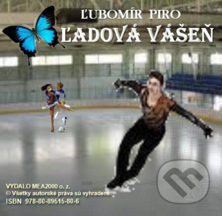 E-kniha: Ľadová vášeň (e-book v .doc a .html verzii) (Ľubomír Piro). MEA2000, 2012 E-kniha: Ľadová vášeň (e-book v .doc a .html verzii) (Ľubomír Piro). MEA2000, 2012