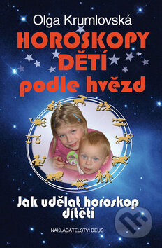 Kniha: Horoskopy dětí podle hvězd (Olga Krumlovská). Deus, 2012 Kniha: Horoskopy dětí podle hvězd (Olga Krumlovská). Deus, 2012