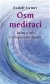 Kniha: Osm meditací (Rudolf Steiner). Poznání, 2012 Kniha: Osm meditací (Rudolf Steiner). Poznání, 2012