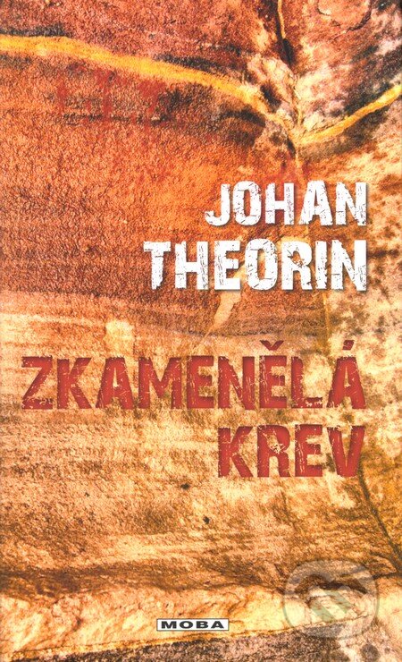 Kniha: Zkamenělá krev (Johan Theorin). Moba, 2012 Kniha: Zkamenělá krev (Johan Theorin). Moba, 2012