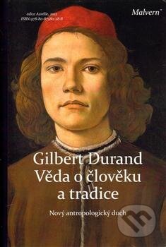 Kniha: Věda o člověku a tradice (Gilbert Durand). Malvern, 2012 Kniha: Věda o člověku a tradice (Gilbert Durand). Malvern, 2012
