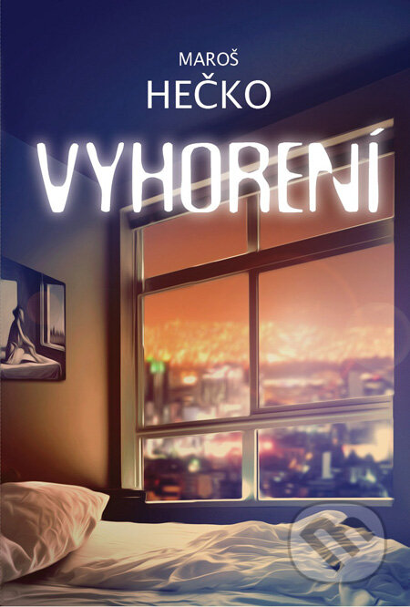 Kniha: Vyhorení (Maroš Hečko). Tatran, 2012 Kniha: Vyhorení (Maroš Hečko). Tatran, 2012