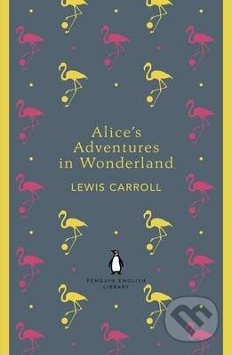 Kniha: Alice's Adventures in Wonderland (Lewis Carroll). Penguin Books, 2012 Kniha: Alice's Adventures in Wonderland (Lewis Carroll). Penguin Books, 2012