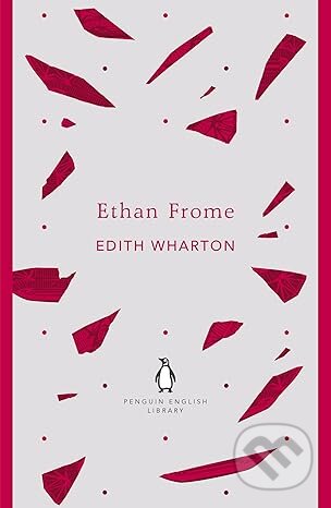 Kniha: Ethan Frome (Edith Wharton). Penguin Books, 2012 Kniha: Ethan Frome (Edith Wharton). Penguin Books, 2012