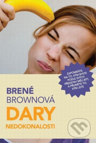 Kniha: Dary nedokonalosti (Brené Brown). Návrat domů, 2012 Kniha: Dary nedokonalosti (Brené Brown). Návrat domů, 2012