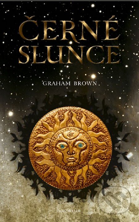 Kniha: Černé slunce (Graham Brown). Knižní klub, 2012 Kniha: Černé slunce (Graham Brown). Knižní klub, 2012