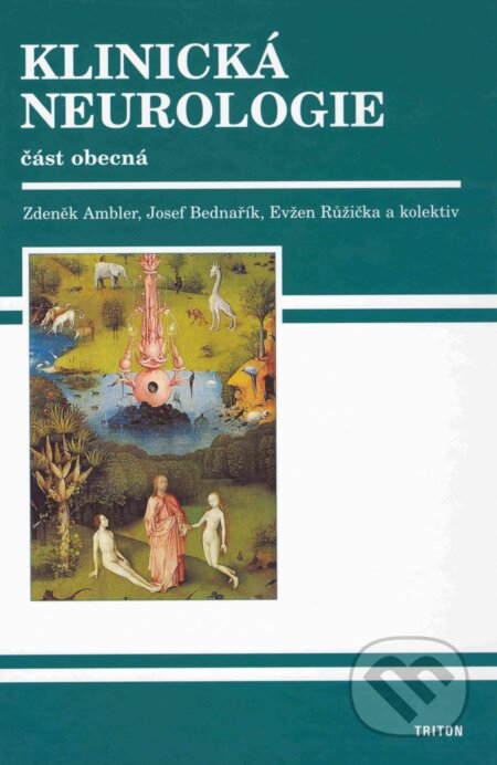 Kniha: Klinická neurologie - část obecná (Evžen Růžička, Josef Bednařík, Zdeněk Ambler a kolektiv). Triton, 2012 Kniha: Klinická neurologie - část obecná (Evžen Růžička, Josef Bednařík, Zdeněk Ambler a kolektiv). Triton, 2012