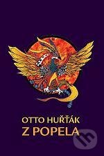 Kniha: Z popela (Otto Huřťák). Dokořán, 2012 Kniha: Z popela (Otto Huřťák). Dokořán, 2012