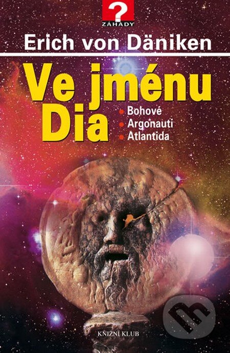 Kniha: Ve jménu Dia (Erich von Däniken). Knižní klub, 2012 Kniha: Ve jménu Dia (Erich von Däniken). Knižní klub, 2012