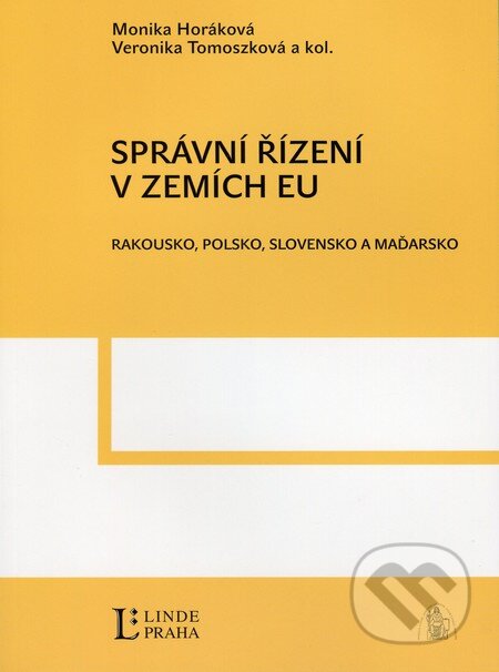 Kniha: Správní řízení v zemích EU (Monika Horáková a Veronika Tomoszková). Linde, 2012 Kniha: Správní řízení v zemích EU (Monika Horáková a Veronika Tomoszková). Linde, 2012
