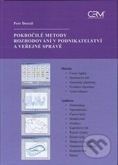 Kniha: Pokročilé metody rozhodování v podnikatelství a veřejné správě (Petr Dostál). Akademické nakladatelství CERM, 2012 Kniha: Pokročilé metody rozhodování v podnikatelství a veřejné správě (Petr Dostál). Akademické nakladatelství CERM, 2012