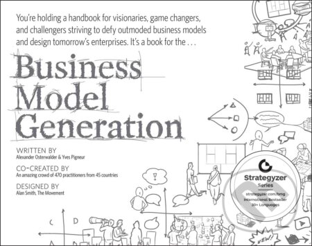 Kniha: Business Model Generation (Alexander Osterwalder a Yves Pigneur). John Wiley & Sons, 2010 Kniha: Business Model Generation (Alexander Osterwalder a Yves Pigneur). John Wiley & Sons, 2010